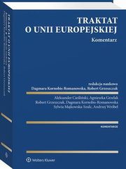 Traktat o Unii Europejskiej. Komentarz, Dagmara Kornobis-Romanowska, Agnieszka Grzelak, Aleksander Cieliski, Sylwia Majkowska-Szulc, Robert Grzeszczak, Andrzej Wrbel