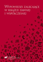 ksiazka tytu: Wypowiedzi zalecajce w ksice dawnej i wspczesnej autor: 