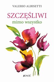 ksiazka tytu: Szczliwi mimo wszystko autor: Valerio Albisetti