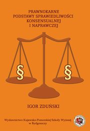 Prawnokarne podstawy sprawiedliwoci konsensualnej i naprawczej, Igor Zduski
