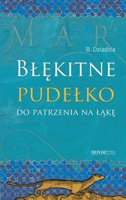 ksiazka tytu: Bkitne pudeko do patrzenia na k autor: Bogusaw Dziadzia