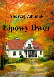 ksiazka tytu: Lipowy dwr autor: Andrzej Zduniak