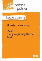 ksiazka tytu: Pie. Kiedy mki mej licznej Zosi... autor: Jan Andrzej Morsztyn