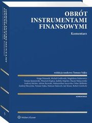 Obrt instrumentami finansowymi. Komentarz, Andrzej Skoczylas, Maciej Mataczyski, Robert Zawocki, Magdalena Fedorowicz, Maksymilian Saczywko, Wojciech Kapica, Adrian Rycerski, Micha Godlewski, Kinga Dziennik, Jan Stranz, Oskar Skibiski, Juditha Majcher, Tomasz Jaranowski, Mateusz Staczyk, Andr