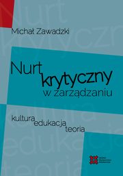 ksiazka tytu: Nurt krytyczny w zarzdzania autor: Micha Zawadzki