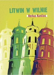 ksiazka tytu: Litwin w Wilnie autor: Herkus Kuncius