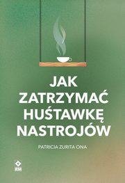 Jak zatrzyma hustawk nastrojw, Patricia Zurita Ona, Micha Zacharzewski