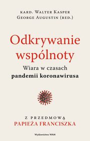 Odkrywanie wsplnoty. Wiara w czasach pandemii koronawirusa, Walter Kasper, George Augustin