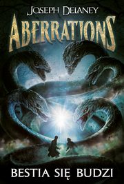 Aberrations Tom 1 Bestia si budzi, Joseph Delaney