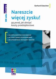 ksiazka tytu: Nareszcie wicej zysku! 99 porad, jak obniy koszty przedsibiorstwa autor: Gerhard Gieschen