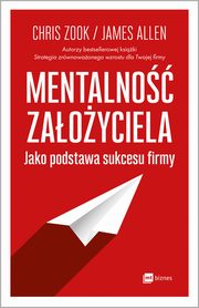 ksiazka tytu: Mentalno zaoyciela jako podstawa sukcesu firmy autor: Chris Zook, James Allen