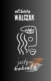 Jestem kobiet, Elbieta Walczak