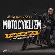 Motocyklizm. Droga do mindfulness, Jarosaw Gibas