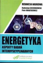ksiazka tytu: Energetyka aspekty bada interdyscyplinarnych - OCHRONA KLIMATU W KONTEKCIE POLITYKI ENERGETYCZNEJ POLSKI W OKRESIE VIII KADENCJI SEJMU autor: 