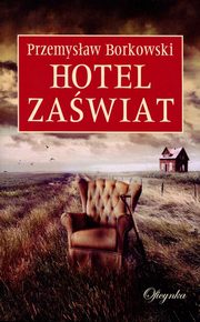 ksiazka tytu: Hotel Zawiat autor: Przemysaw Borkowski