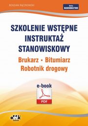 Szkolenie wstpne Instrukta stanowiskowy Brukarz. Bitumiarz. Robotnik drogowy, Bogdan Rczkowski