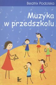 ksiazka tytu: Muzyka w przedszkolu autor: Beatrix Podolska