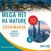 Mega hit na matur. Geografia 4. Ludno. Urbanizacja. Konflikty, Adam Sochaczewski, Anna Borowicz, Karolina Wolszczak