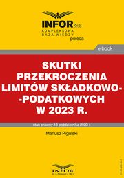 Skutki przekroczenia limitw skadkowo-podatkowych w 2023 r., Mariusz Pigulski