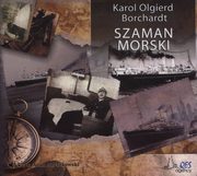 SZAMAN MORSKI, Karol Olgierd Borchardt