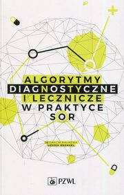 Algorytmy diagnostyczne i lecznicze w praktyce SOR, 