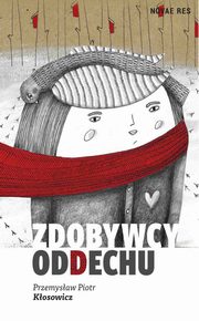 Zdobywcy oddechu, Przemysaw Piotr Kosowicz