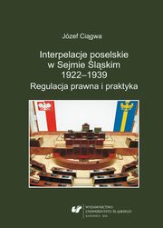 Interpelacje poselskie w Sejmie lskim 1922?1939. Regulacja prawna i praktyka, Jzef Cigwa