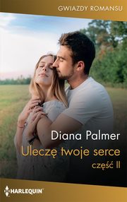 Ulecz twoje serce. Cz 2, Diana Palmer