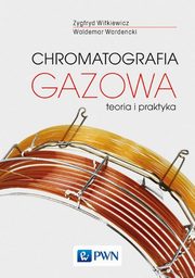 ksiazka tytu: Chromatografia gazowa autor: Zygfryd Witkiewicz, Waldemar Wardencki