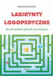 Labirynty logopedyczne do utrwalana gosek szumicych, Katarzyna Michalec