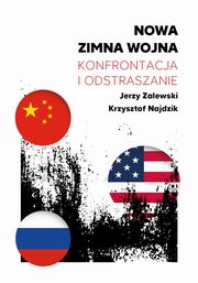Nowa zimna wojna. Konfrontacja i odstraszanie, Jerzy Zalewski, Krzysztof Najdzik