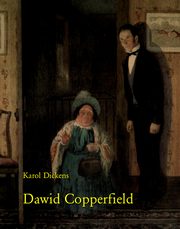 ksiazka tytu: Dawid Copperfield autor: Karol Dickens