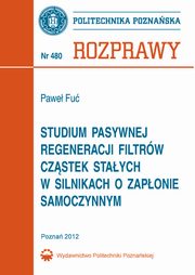 Studium pasywnej regeneracji filtrw czstek staych w silnikach o zaponie samoczynnym, Pawe Fu