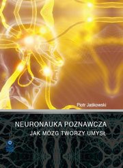 Neuronauka poznawcza, Piotr Jakowski