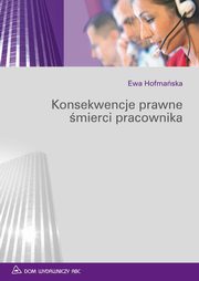 ksiazka tytu: Konsekwencje prawne mierci pracownika autor: Ewa Hofmaska