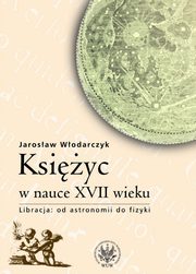 Ksiyc w nauce XVII wieku, Jarosaw Wodarczyk
