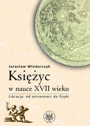 Ksiyc w nauce XVII wieku, Jarosaw Wodarczyk