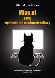 Miau.pl czyli wychowanie na uboczu kultury, Michalina Rutka