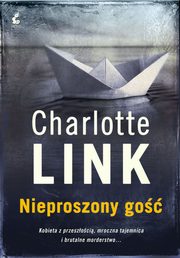 ksiazka tytu: Nieproszony go autor: Charlotte Link