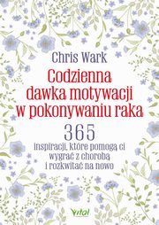 Codzienna dawka motywacji w pokonywaniu raka, Chris Wark