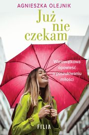 Ju nie czekam, Agnieszka Olejnik