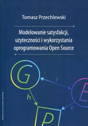 Modelowanie satysfakcji, uytecznoci i wykorzystania oprogramowania Open Source, Tomasz Przechlewski