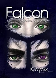 Falcon Na drodze do prawdy Tom 3, Katarzyna Wycisk