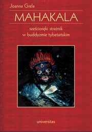 Mahakala. Szeciorki stranik w buddyzmie tybetaskim, Joanna Grela