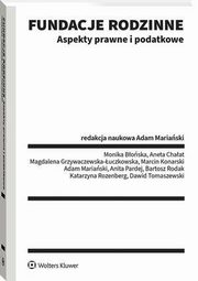 Fundacje rodzinne. Aspekty prawne i podatkowe, Adam Mariaski, Bartosz Rodak, Monika Boska, Aneta Chaat, Magdalena Grzywaczewska-uczkowska, Marcin Konarski, Anita Pardej, Katarzyna Rozenberg, Dawid Tomaszewski