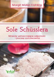 Sole Schusslera. Mineray wzmacniajce odporno, Margit Muller-Frahling