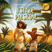 Tajemnice pustyni. Tom 2. Ksi piaskw, Alisha Sevigny