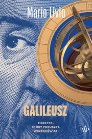 Galileusz. Heretyk, ktry poruszy wszechwiat, Mario Livio