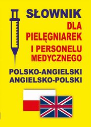 Sownik dla pielgniarek i personelu medycznego polsko-angielski angielsko-polski, Praca zbiorowa