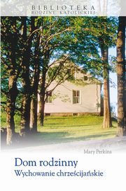 Dom rodzinny Wychowanie chrzecijaskie, Mary Perkins